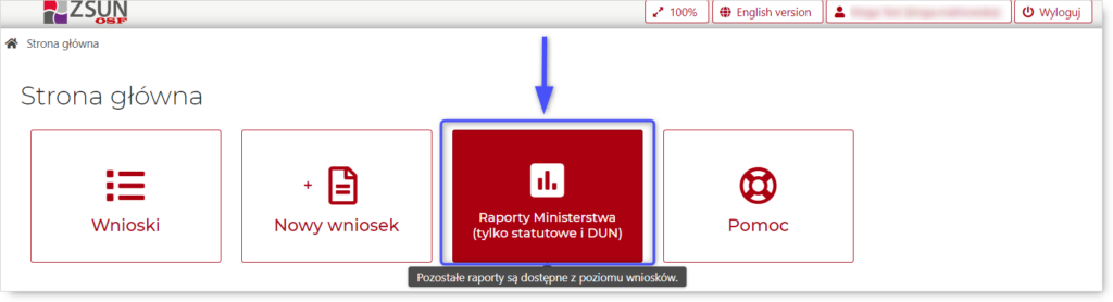 Widok strony głównej po zalogowaniu do konta OSF jako Redaktor wniosku lub Redaktor pomocniczy.
Niebieska strzałka wskazuje moduł "Raporty Ministerstwa (tylko statutowe i DUN)".